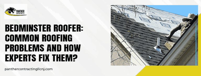 Bedminster Roofer: Common Roofing Problems and How Experts Fix Them?