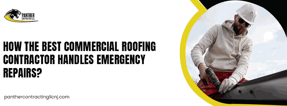 How the Best Commercial Roofing Contractor Handles Emergency Repairs?