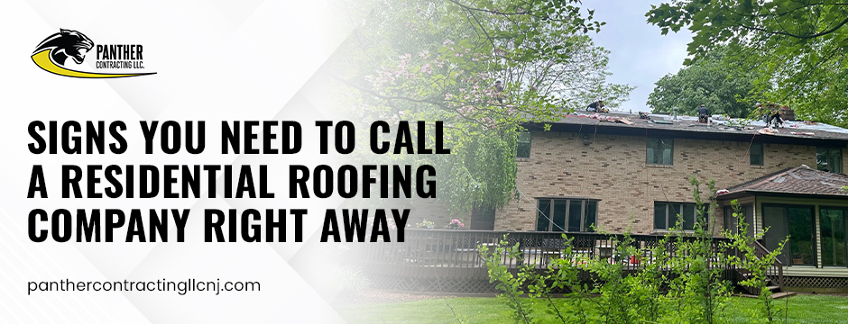 Signs You Need to Call a Residential Roofing Company Right Away