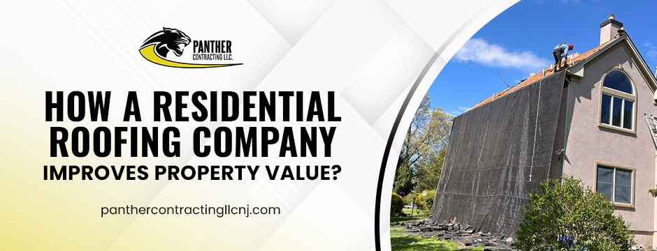 How-a-Residential-Roofing-Company-Improves-Property-Value