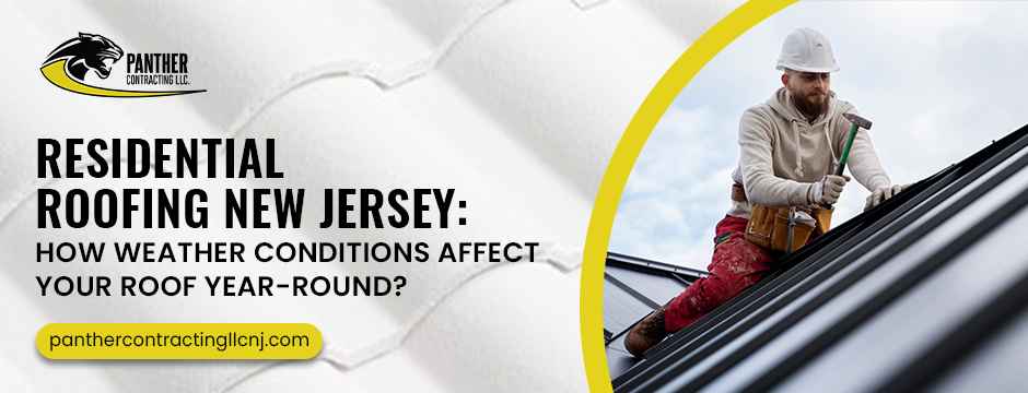 Residential-Roofing-New-Jersey_-How-Weather-Conditions-Affect-Your-Roof-Year-Round